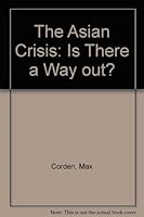 The Asian Crisis: Is There a Way Out? 9812300430 Book Cover