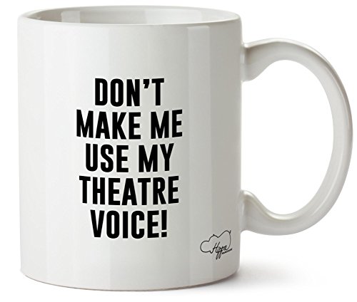 HippoWarehouse Don 't make me uso mi teatro voz impreso taza de cerámica 10 oz, cerámica, blanco, One Size (10oz)