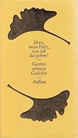 Herz, mein Herz, was soll das geben? Sonderausgabe. Goethes schönste Gedichte. 3351020805 Book Cover