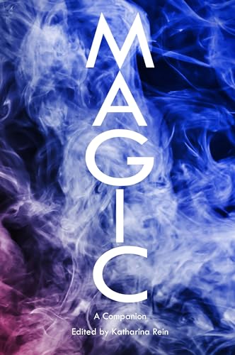 Magic: A Companion: 9 (Genre Fiction And Film Companions)