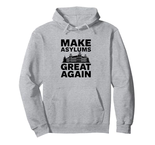 Make Asylums Great Again Pullover Hoodie