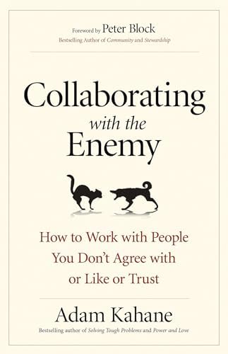Collaborating with the Enemy: How to Work with People You Dont Agree with or Like or Trust (AGENCY/DISTRIBUTED) book cover