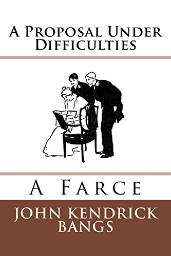 A Proposal Under Difficulties: A Farce 3959400500 Book Cover