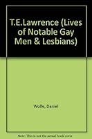 T. E. Lawrence: Lives of Notable Gay Man and Lesbians 0791028917 Book Cover