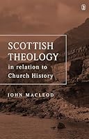 Scottish Theology: In Relation to Church History Since the Reformation 1884416144 Book Cover