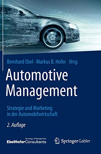 Automotive Management: Strategie und Marketing in der Automobilwirtschaft Automotive Management: Strategie und Marketing in der Automobilwirtschaft