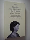 Der Schatten eines Traumes: Gedichte, Prosa, Briefe, Zeugnisse von Zeitgenossen - Herausgeber: Christa Wolf Karoline von Günderrode 