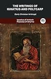 The Writings of Ignatius and Polycarp (Early Christian Writings)
