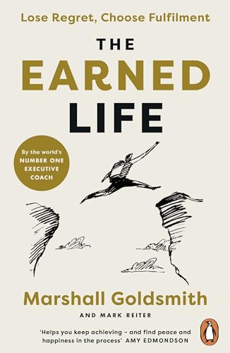The Earned Life: Lose Regret, Choose Fulfilment