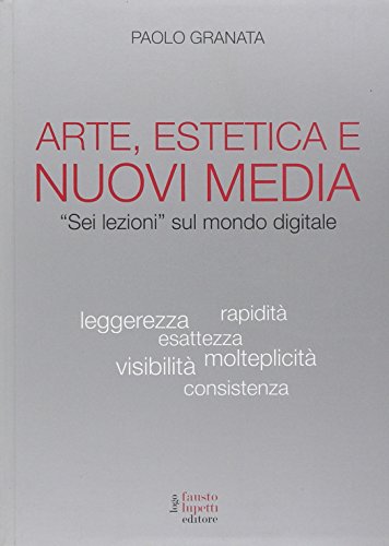 Arte, Estetica E Nuovi Media. «Sei Lezioni» Sul Mondo Digitale