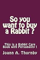 So You Want to Buy a Rabbit ? 150880611X Book Cover