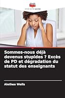 Sommes-nous déjà devenus stupides ? Excès de PD et dégradation du statut des enseignants (French Edition) 6208860946 Book Cover
