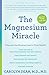 The Magnesium Miracle (Second Edition)