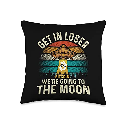 Get in Loser Bitcoin we are goinh to the MoonFunny Throw Pillow