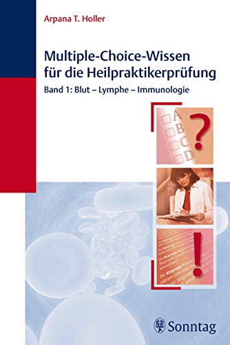 Amazon Com Multiple Choice Wissen Fur Die Heilpraktiker Prufung Band 1 Blut Lymphe Immunologie German Edition Ebook Holler Arpana Tjard Kindle Store