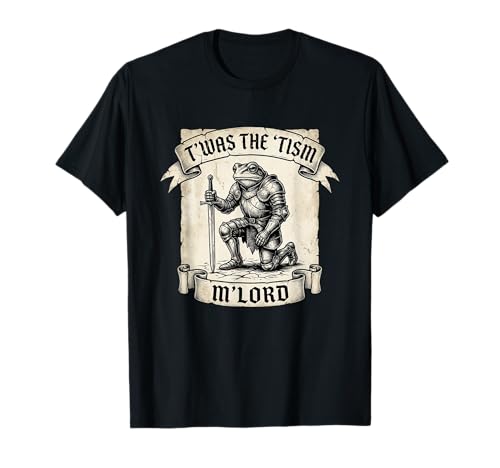 T’was The Tism M’Lord Medieval Frog Autism Meme T-Shirt