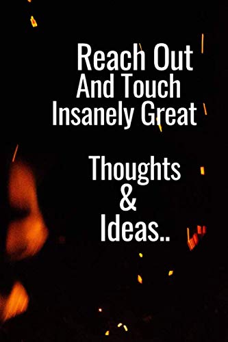Reach Out And Touch Insanely Great Thoughts & Ideas : Lined notebook