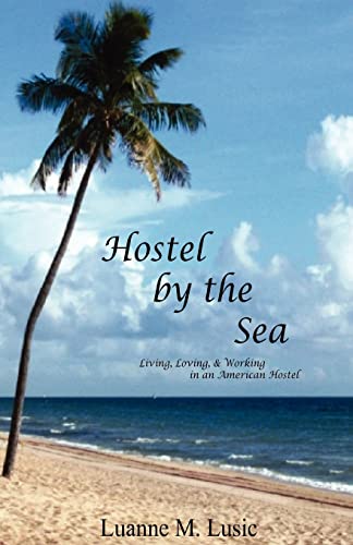 Hostel by the Sea: Living, Loving, & Working in an American Hostel