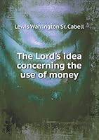 The Lord's Idea Concerning the Use of Money 5519258481 Book Cover