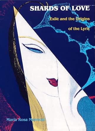 Shards of Love: Exile and the Origins of the Lyric Second and The Fourth Edition, Updated wi Edition book cover