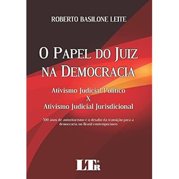 Capa do livro O Papel do Juiz na Democracia. Ativismo Judicial Político x Ativismo Judicial Jurisdicional. 500 Anos de Autoritarismo e o Desafio da Transição Para a Democracia no Brasil Contemporâneo