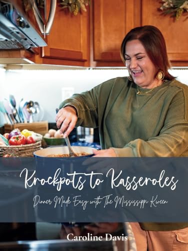 Krockpots to Kasseroles: Dinner Made Easy with The Mississippi Kween