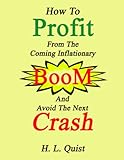  How To Profit From The Coming Inflationary Boom And Avoid The Next Crash