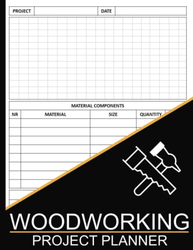 Woodworking Project Planner: Woodworking Project Book for Woodworkers & Carpenters to Record Project, Date, Material, Size, Quantity, Price, Equipment, Notes & Details.