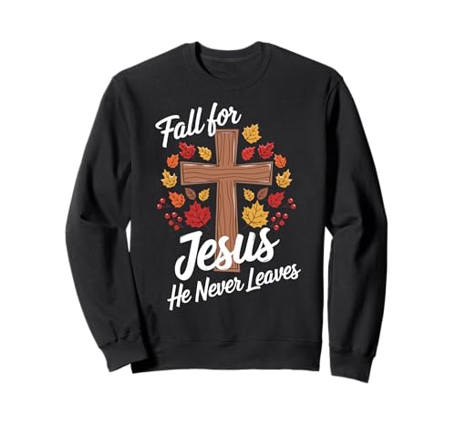Fall for Jesus He Never Leaves Christian Autumn Faith Sudadera