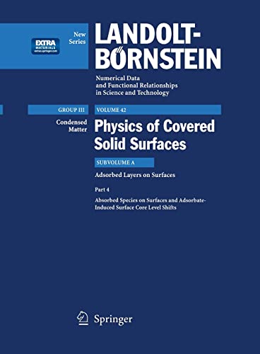 Adsorbed Species on Surfaces and Adsorbate-Induced Surface Core Level Shifts (Landolt-Boernstein: Numerical Data and Functional Relationships in Science and Technology - New Series, 42A4)