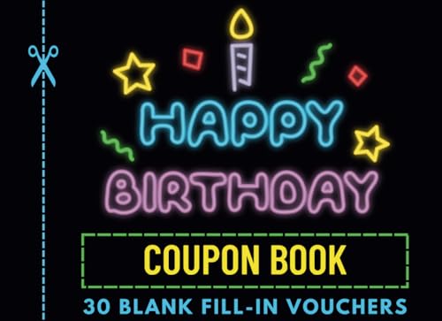 Happy Birthday Coupon Book: 30 Blank Fill-In Vouchers for a Celebration to Remember (neon cover)