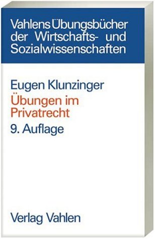 Übungen im Privatrecht: Übersichten, Fragen und Fälle zum Bürgerlichen, Handels-, Gesellschafts- Übungen im Privatrecht: Übersichten, Fragen und Fälle zum Bürgerlichen, Handels-, Gesellschafts-