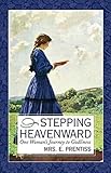 Stepping Heavenward: One Woman's Journey to Godliness (Inspirational Library Series)