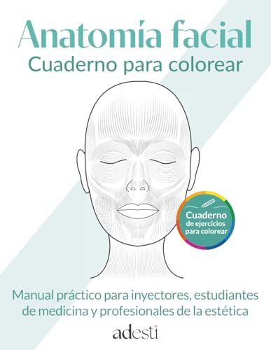 Anatomía facial: cuaderno para colorear: Manual práctico para inyectores, estudiantes de medicina y profesionales de la estética | Libro de anatomía humana en español