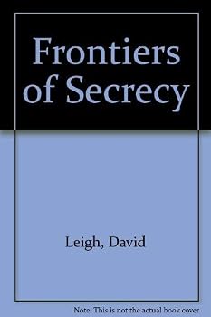 Frontiers of Secrecy: Closed Government in Britain