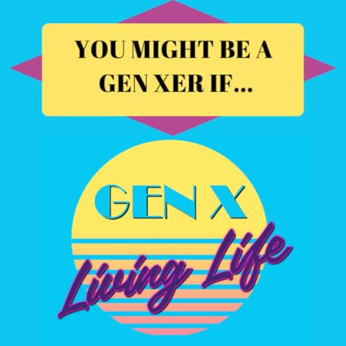 You Might Be a Gen Xer