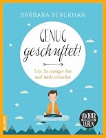 Genug geschuftet!: Wie Sie weniger tun und mehr erreichen 3958030424 Book Cover
