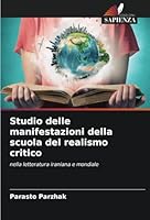 Studio delle manifestazioni della scuola del realismo critico: nella letteratura iraniana e mondiale (Italian Edition) 6208812089 Book Cover