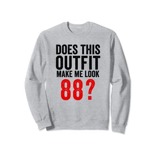 Does This Outfit Make Me Look 88 Funny 88 cumpleaños Sudadera