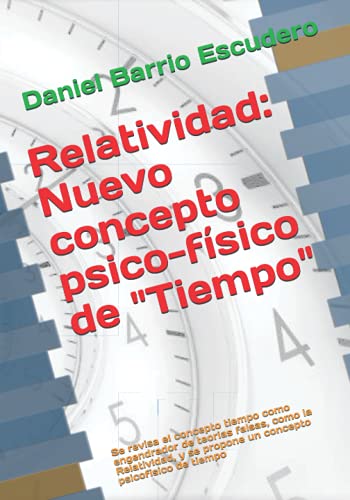 Relatividad: Nuevo concepto psico-físico de "Tiempo": Se revisa el concepto