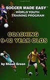 Soccer Made Easy: Coaching 9-12 Year Olds