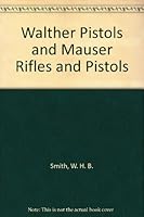 Walther Pistols and Mauser Rifles and Pistols B00B2XS5HO Book Cover