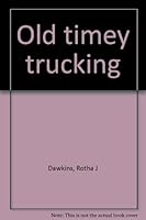 Old timey trucking 1891461036 Book Cover