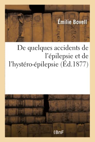 De quelques accidents de l'épilepsie et de l'hystéro-épilepsie
