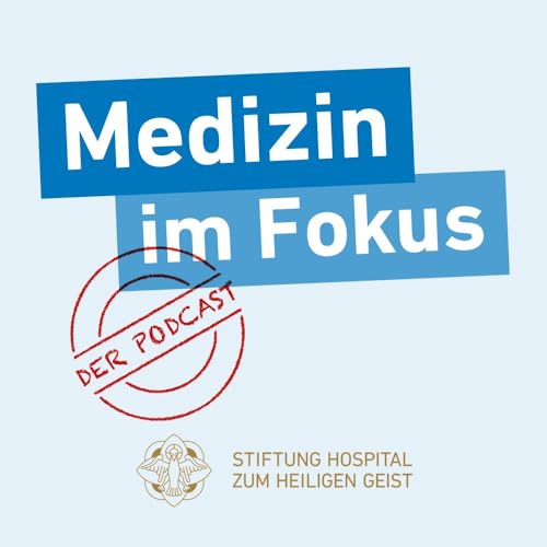 Medizin im Fokus Podcast Por Stiftung Hospital zum Heiligen Geist Frankfurt arte de portada