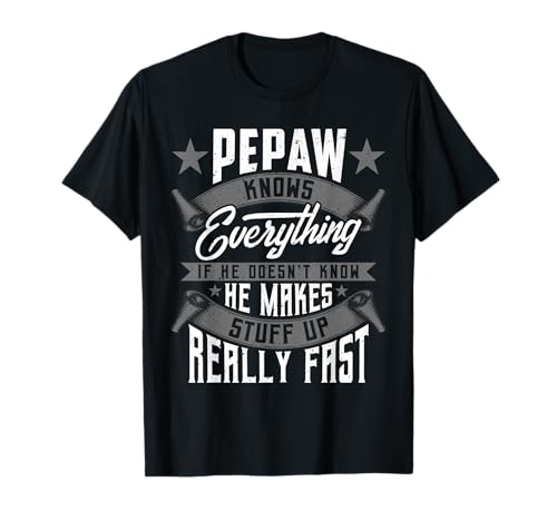 Pepaw Knows Everything Funny Pepaw Fathers Day Gifts T-Shirt