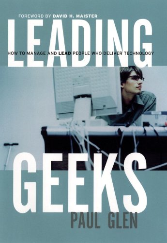Leading Geeks: How to Manage and Lead the People Who Deliver Technology