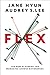 Flex: The New Playbook for Managing Across Differences  Leadership Strategies by Renowned Executive Coaches