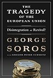  The Tragedy of the European Union: Disintegration or Revival? (PublicAffairs)