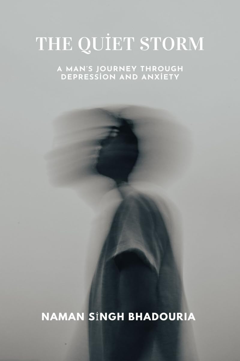 The Quiet Storm: A Man's Journey Through Depression And Anxiety